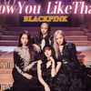 【4K超清&字幕】How You Like That—BLACKPINK MV