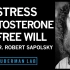 Robert Sapolsky  压力、睾酮 & 自由意志【Huberman Lab Ep. 35】