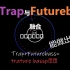 萌新将Trap与Futurebass融合能做出什么？