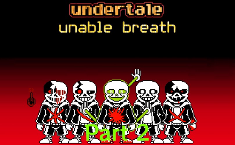 Undertale Unable Breath Part 2 All Phases