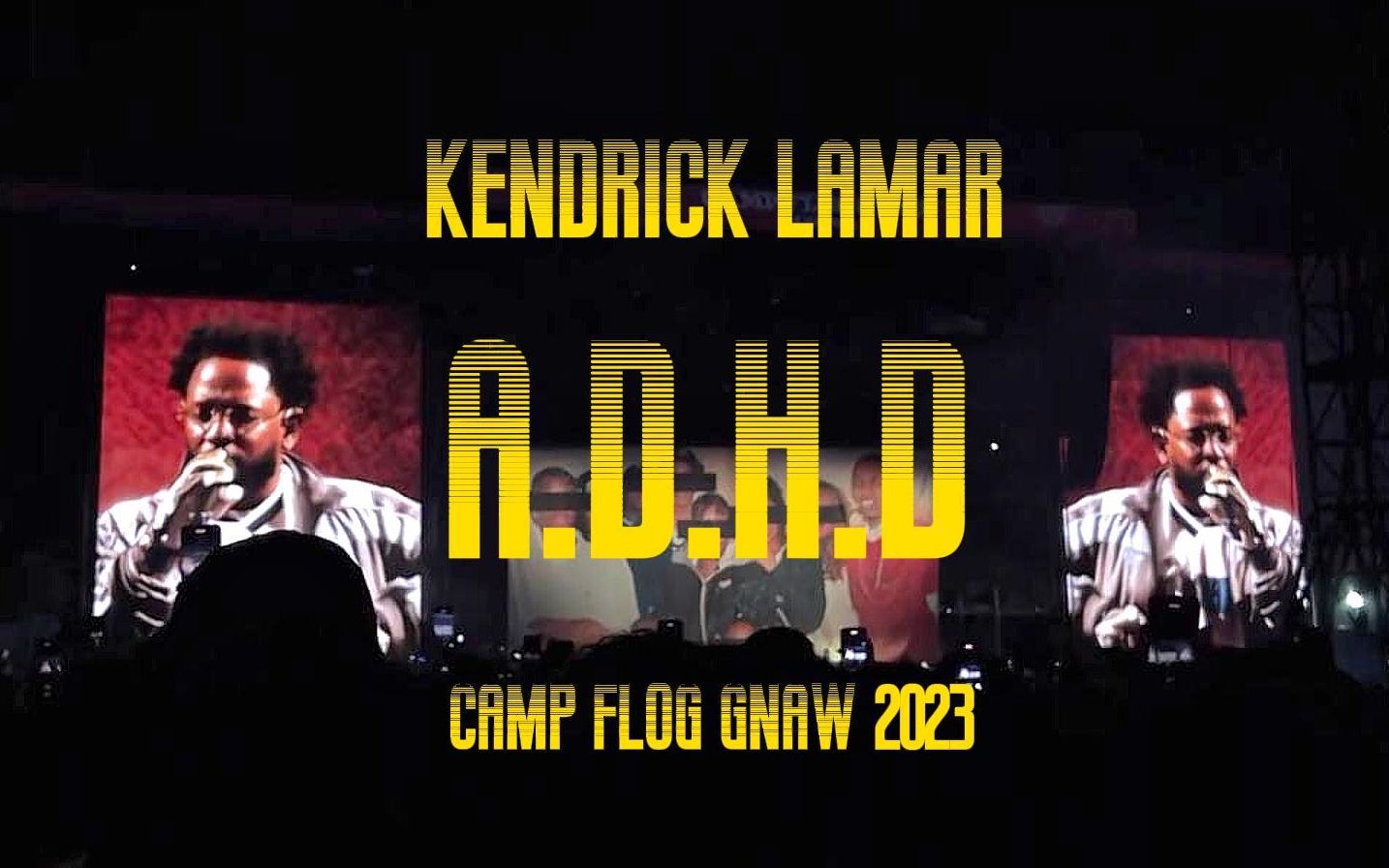 Kendrick Lamar 最新音乐节现场表演《A.D.H.D》#Camp Flog Gnaw 2023