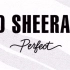 Ed Sheeran《PERFECT》歌词伴奏MV