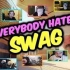 Everybody Hates Swag- Another Special RAGE Movie