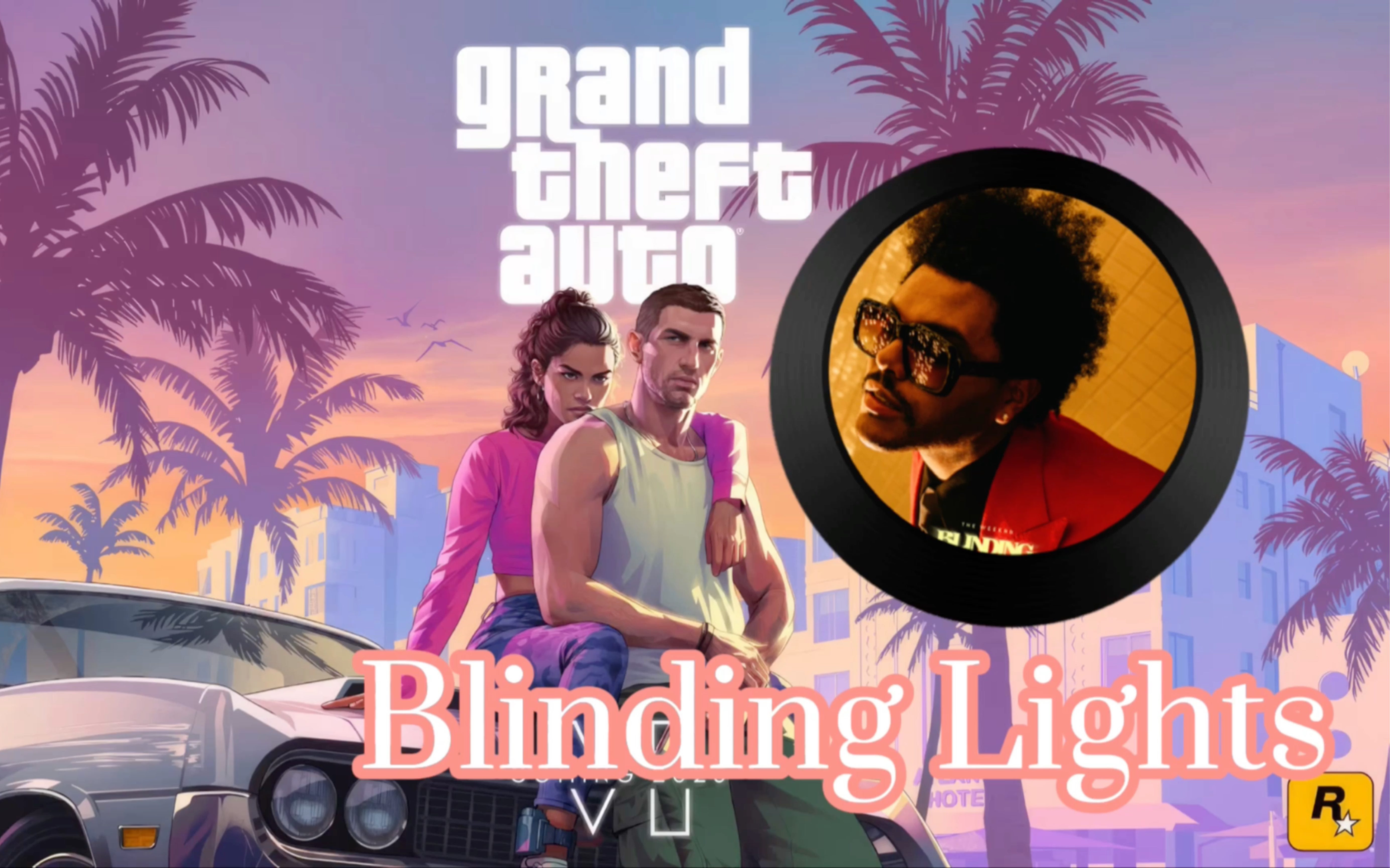 如果GTA6预告片主题曲是The weeknd 《Blinding Lights》……