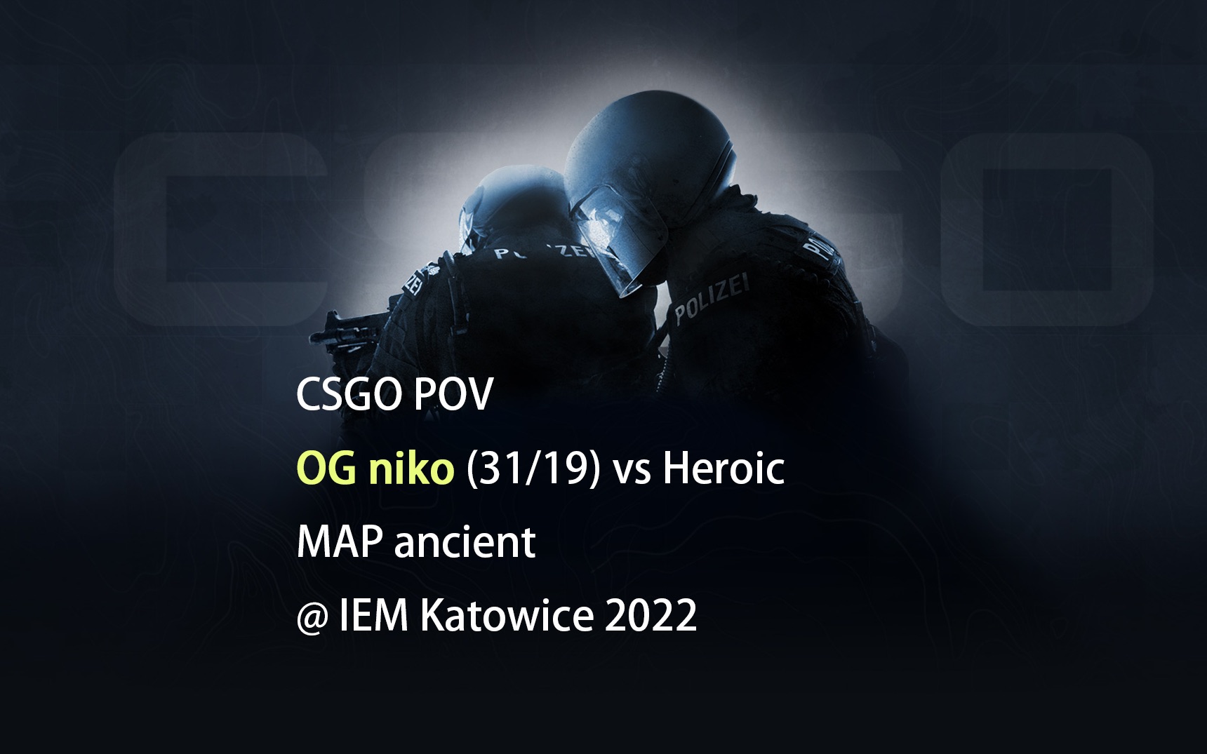 CSGO POV OG niko 31 19 vs Heroic ancient CSGO 第一视角