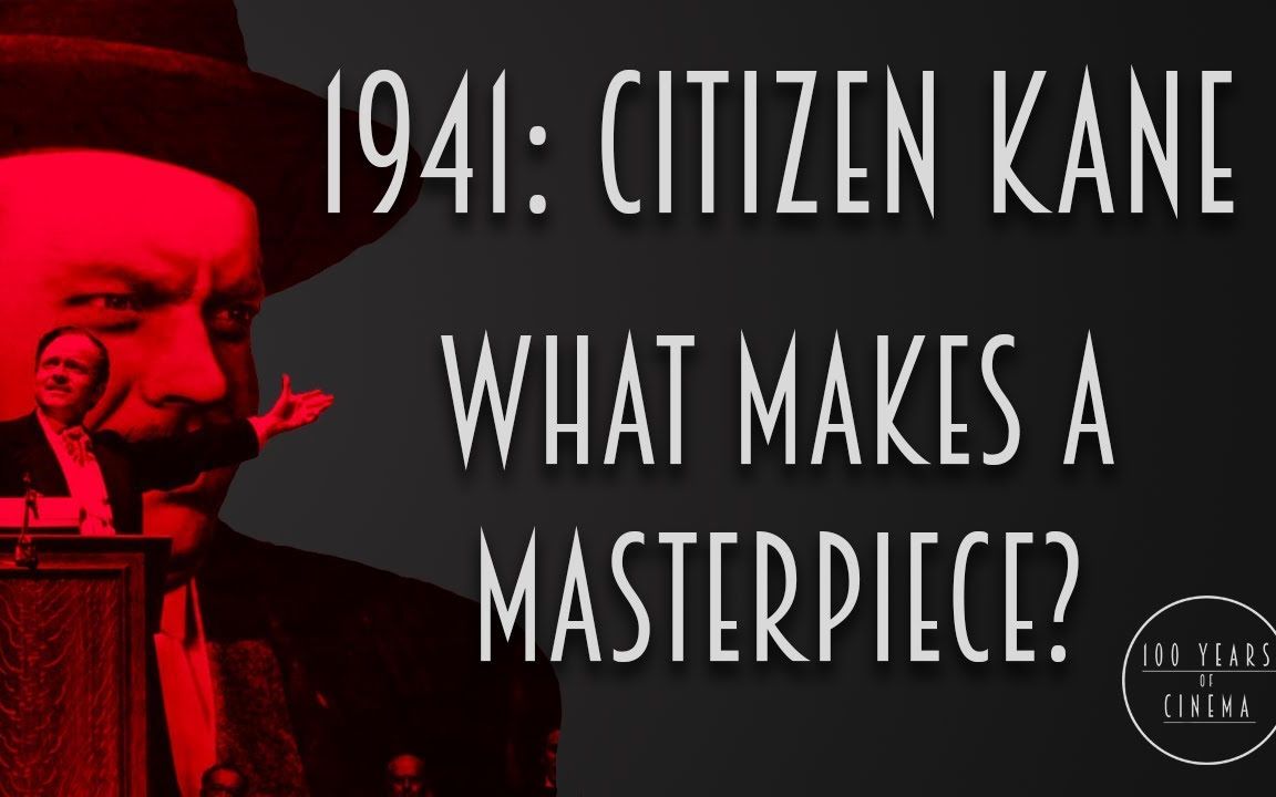 【百年百影 X 1941】【公民凯恩——大师之作如何铸造 / Citizen Kane- What Makes A Masterpiece】