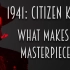 【百年百影 X 1941】【公民凯恩——大师之作如何铸造 / Citizen Kane- What Makes A Ma