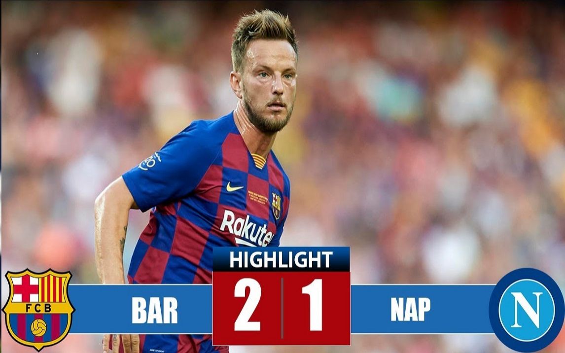 Barcelona Vs Napoli 2-1 Highlights & Goals (2019/08/07)_哔哩哔哩_bilibili