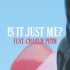 Is It Just Me? - Sasha Alex Sloan&Charlie Puth
