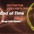 大概是全站唯一的Melodic Progressive二创--End of Time【Gray-LAN Remix】