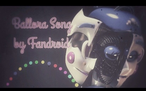 芭蕾娜之歌ballora"s song by fandroid-griffinilla (read desc)玩具