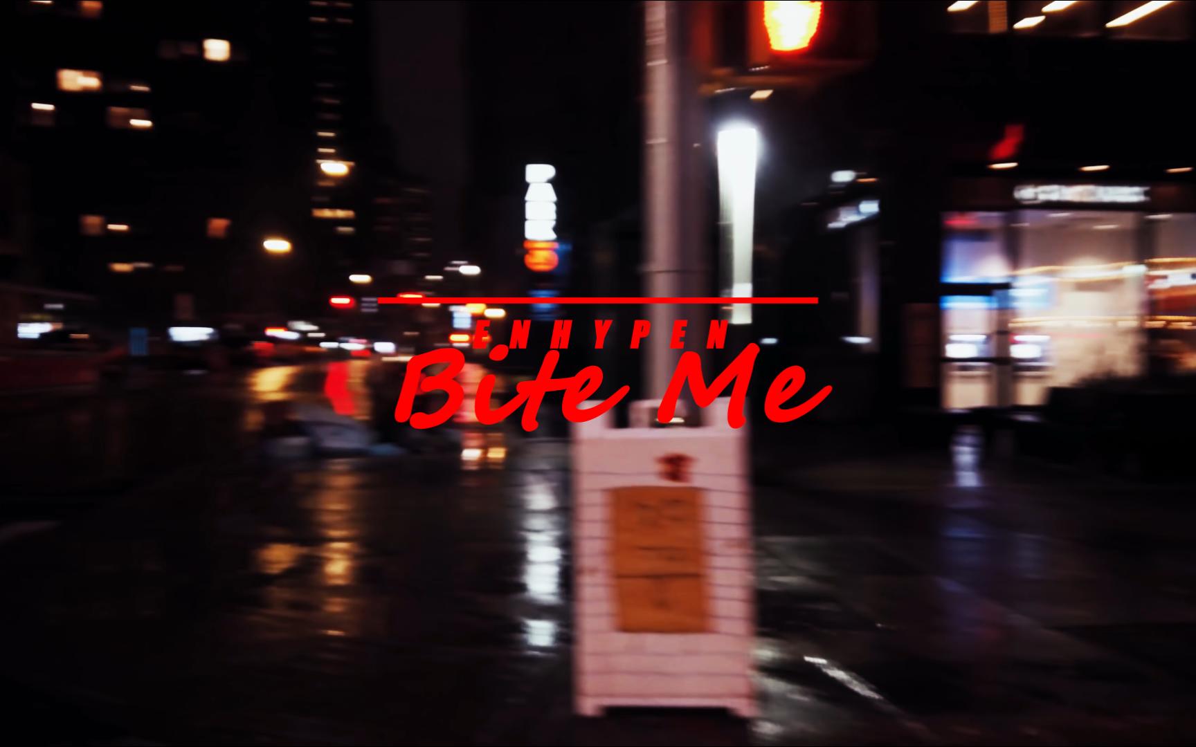 【ENHYPEN】Bite Me丨雨夜丨4K调色