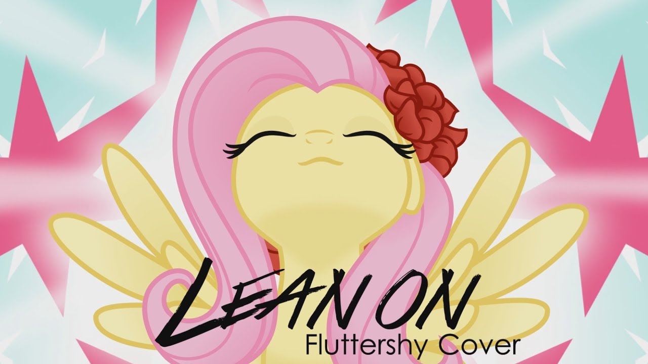 "lean on" fluttershy翻唱