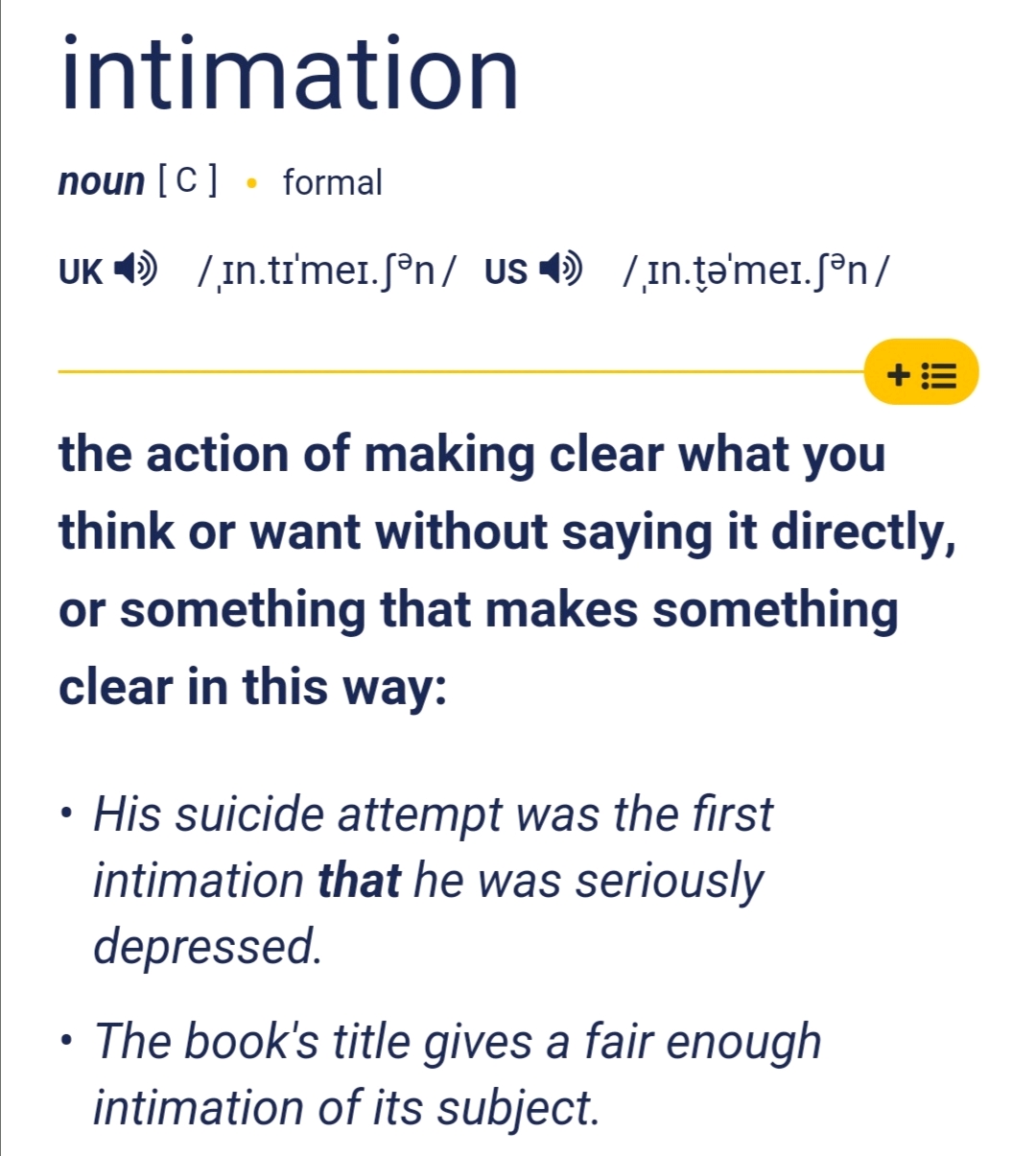an intimation is an indirect suggestion or sign that something