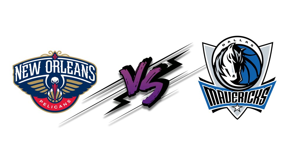 【nba前瞻】新奥尔良鹈鹕 vs 达拉斯独行侠