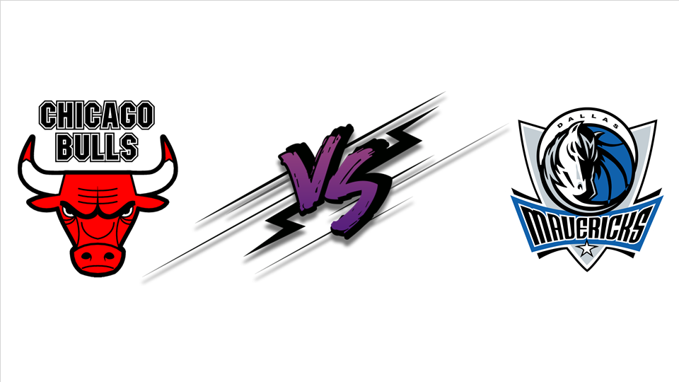 【nba前瞻】芝加哥公牛 vs 达拉斯独行侠