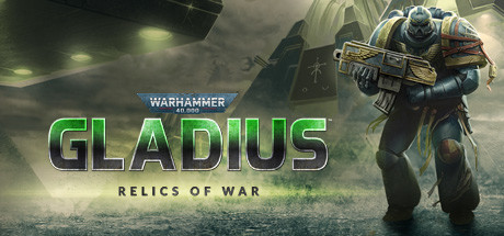 战锤40K：格雷迪厄斯-遗迹之战/Warhammer 40,000: Gladius – Relics of War（v1.13.0）