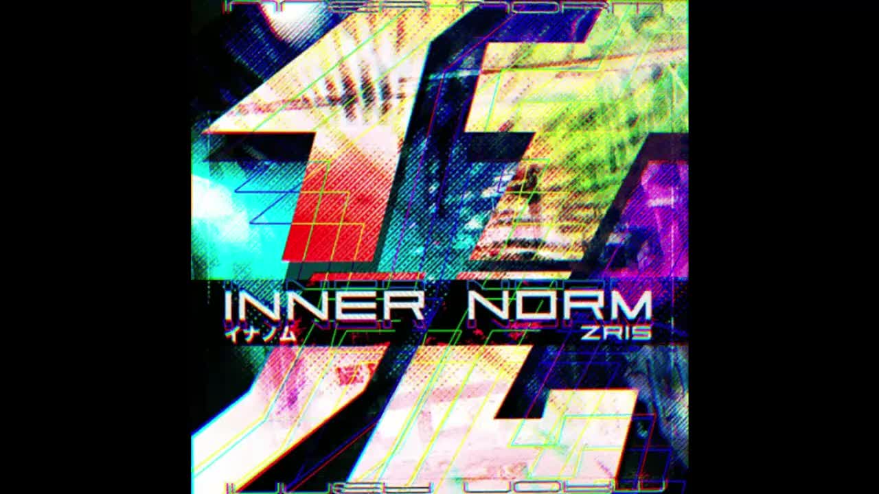 Inner Norm - Zris【混沌信号】*
