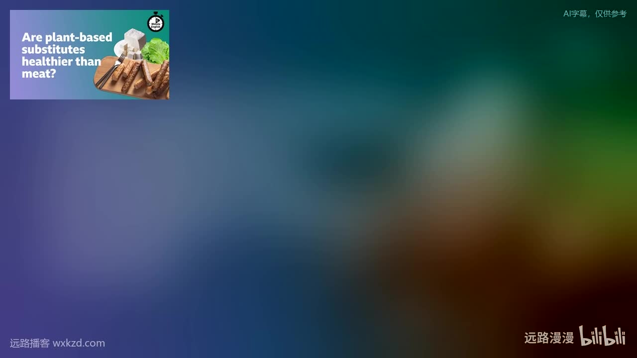 250626 - Are plant-based substitutes healthier than meat?