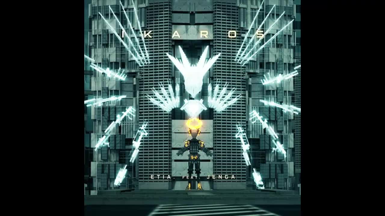 IKAROS - ETIA. feat. Jenga【混沌信号】