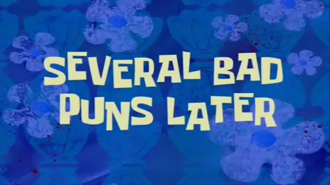 several bad puns later（几个糟糕的双关语后）