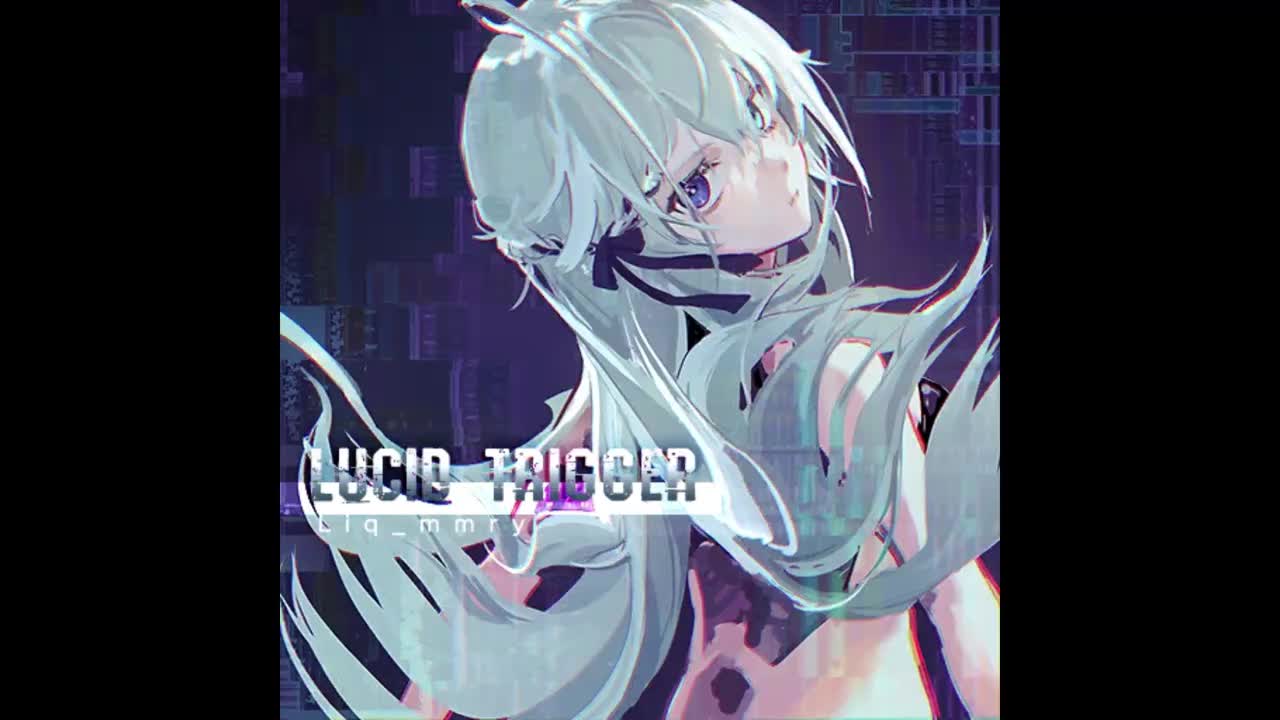 Lucid Trigger - Liq_mmry【起源-余温】