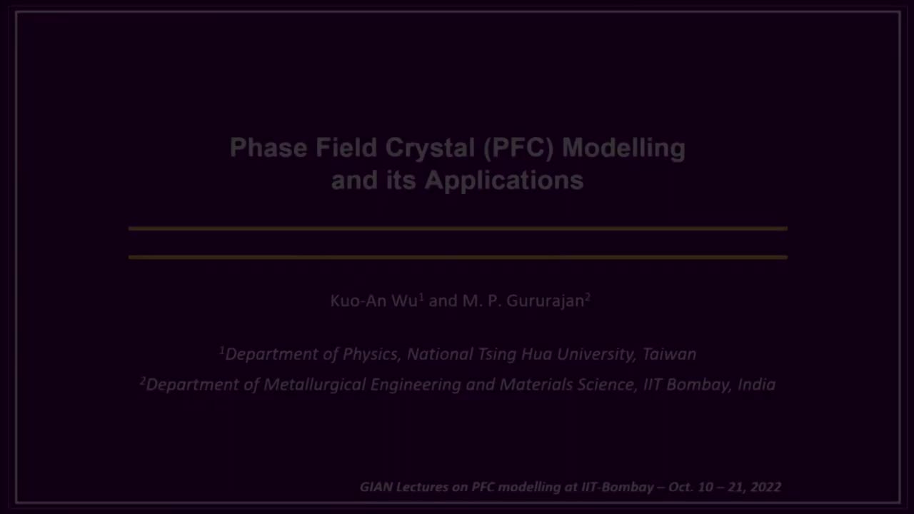 Lec1 - Phase field crystal modelling and its applications, Prof. Kuo-An Wu, Prof