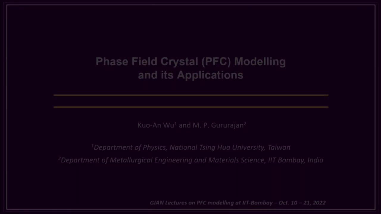 Lec2 - Phase field crystal modelling and its applications, Prof. Kuo-An Wu, Prof