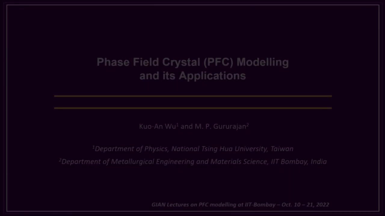 Lec3 - Phase field crystal modelling and its applications, Prof. Kuo-An Wu, Prof