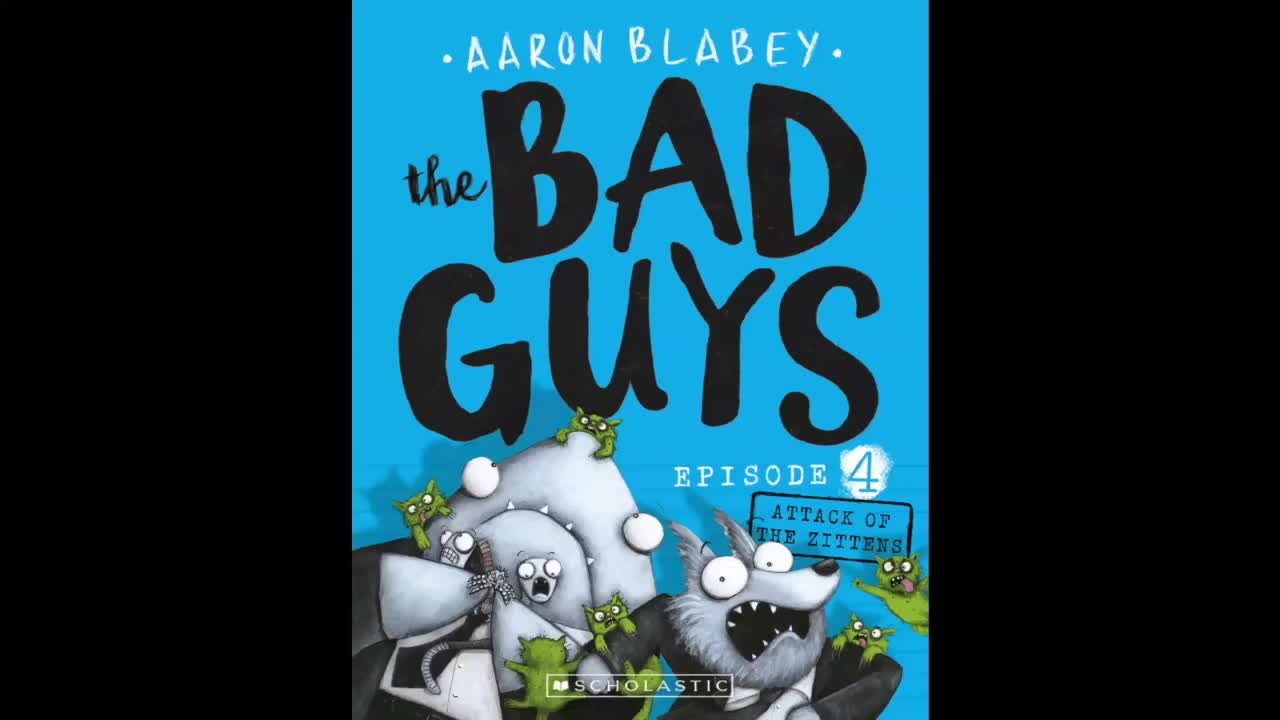 The Bad Guys Book 4 HD Attack of the ZITTENS Aaron Blabey READ ALOUD