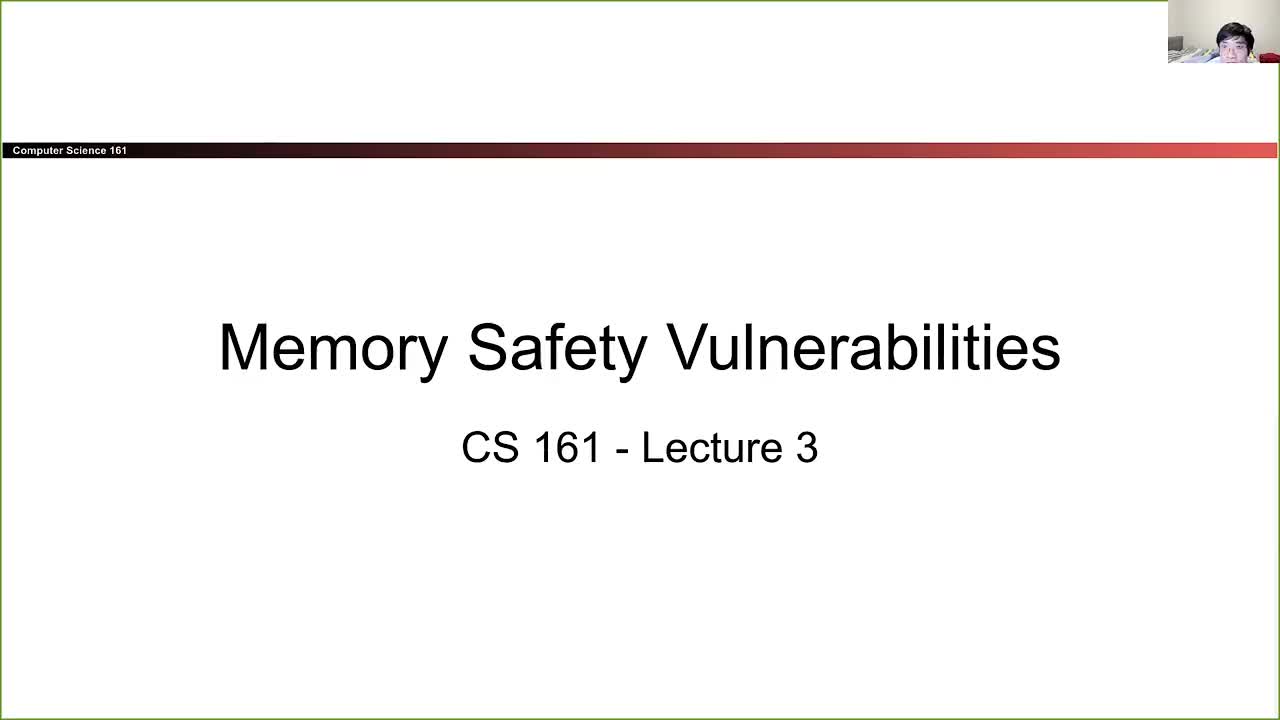 CS 161 Summer 2021 - Lecture 3 - Memory Safety Vulnerabilities-Po-ukL56cSo