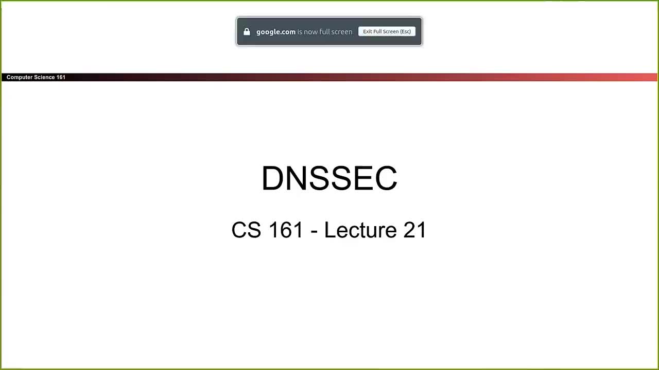 CS 161 Summer 2021 - Lecture 21 - DNSSEC-vNnekhE0WqY