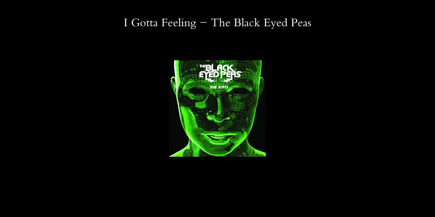 I Gotta Feeling - The Black Eyed Peas