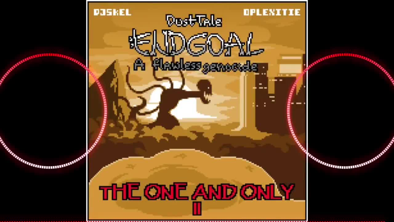 【Dusttale Endgoal:A Flawless Genocide】The One And Only（作者：DJ Skel）