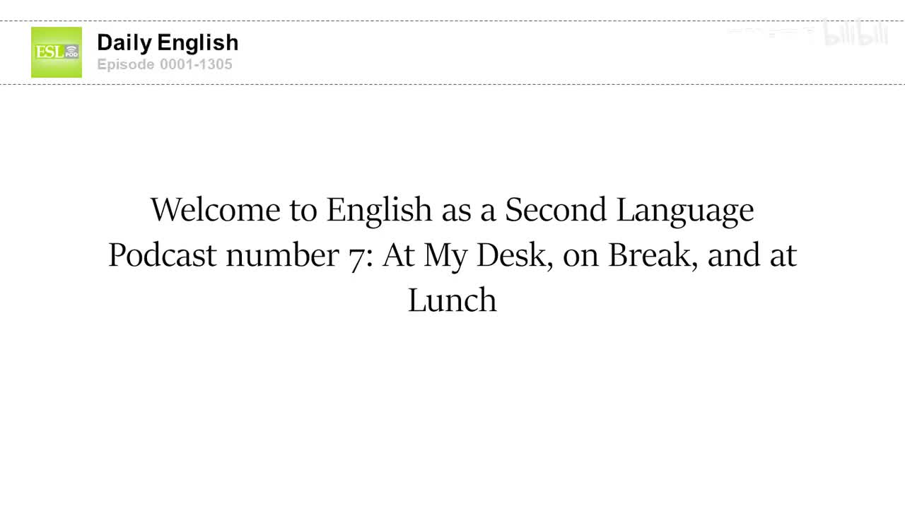 0007 At My Desk, on Break, and at Lunch