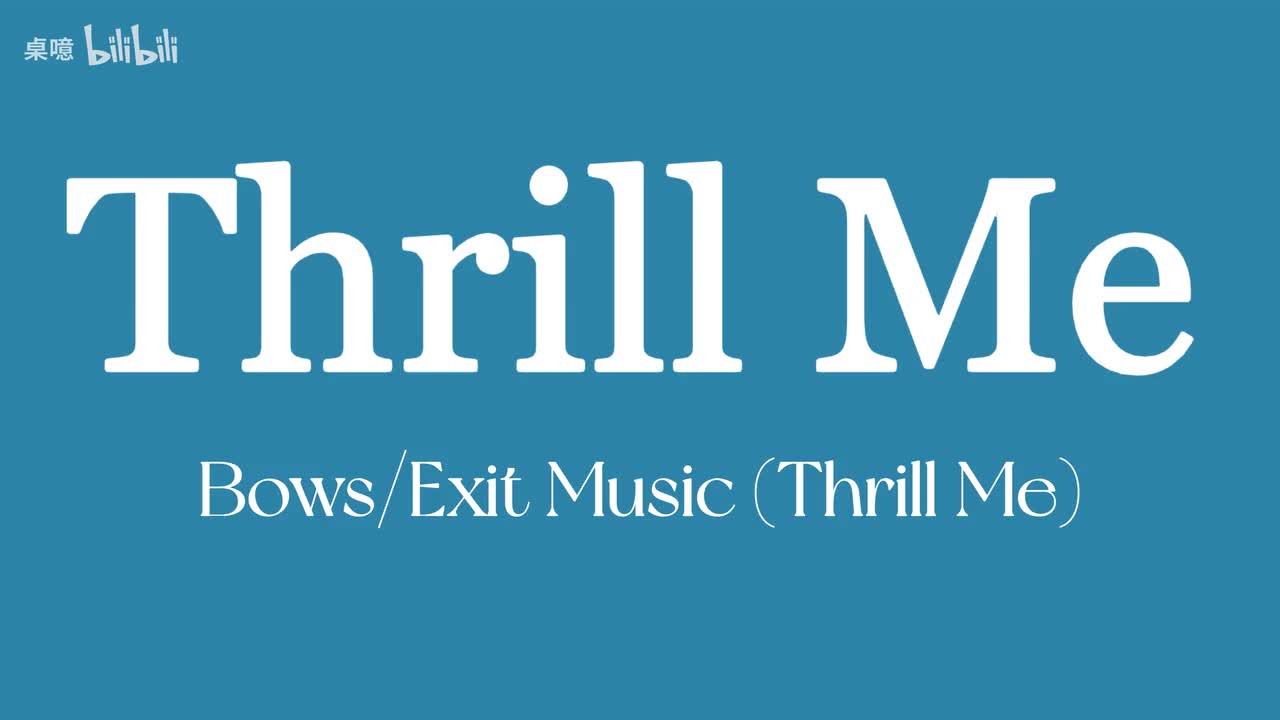 Bows/Exit Music (Thrill Me)