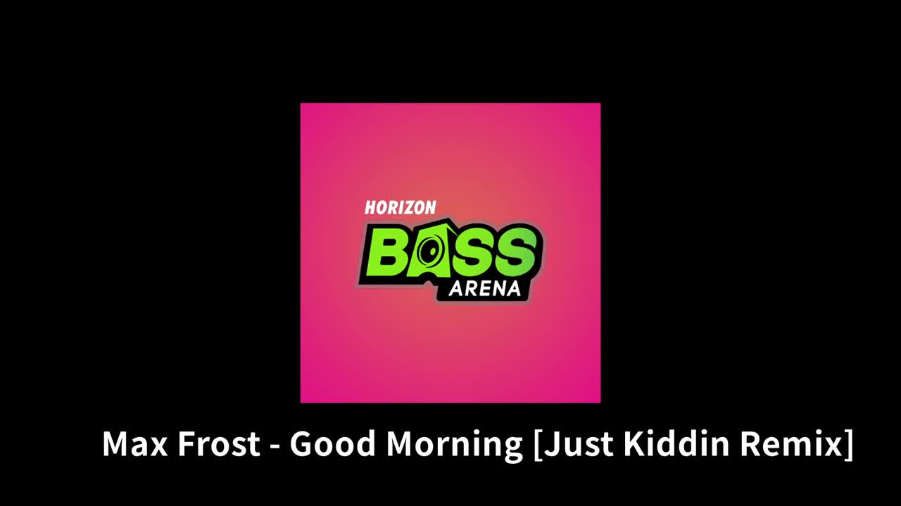 【Bass Arena】Good Morning