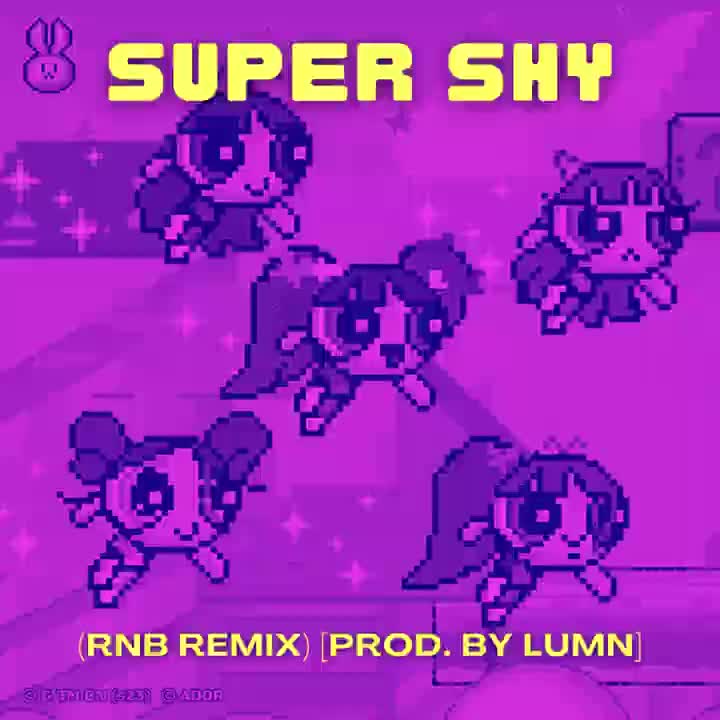 Super shy （Chill Rnb Remix) [Prod. by LUMN]）