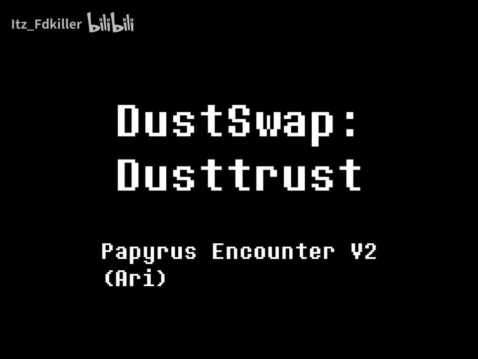 Dusttrust/余烬追忆 - Ari时期 Papyrus Encounter/派帕瑞斯遭遇战 V2