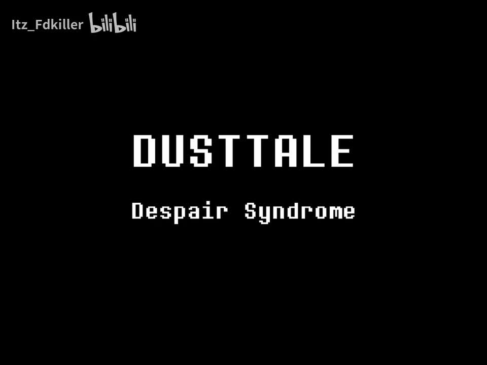 Dusttale/尘埃传说 - Despair Syndrome/绝望综合症
