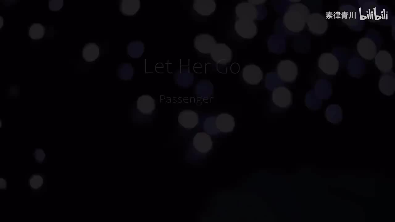 原唱 Passenger-Let Her Go