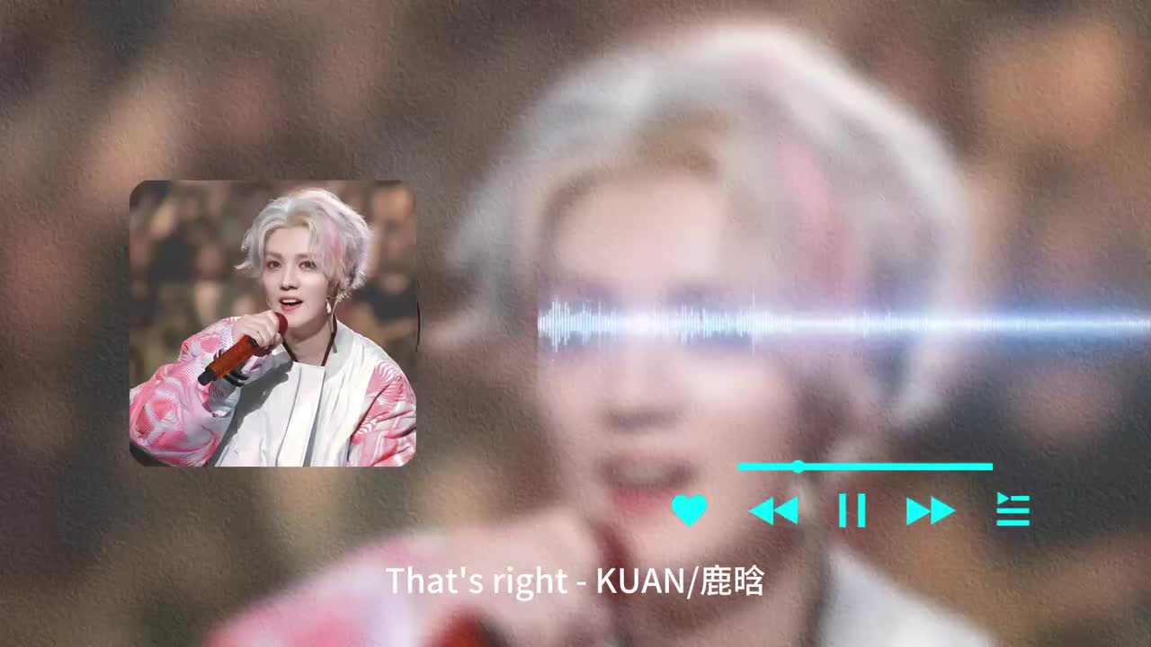 That's right - KUAN _ 鹿晗