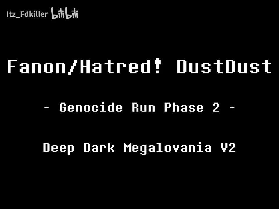 Fanon/Hatred! DustDust - Deep Dark Megalovania V2