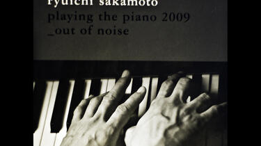 坂本龍一《Ryuichi Sakamoto Playing The Piano 2009_Out Of Noise-The