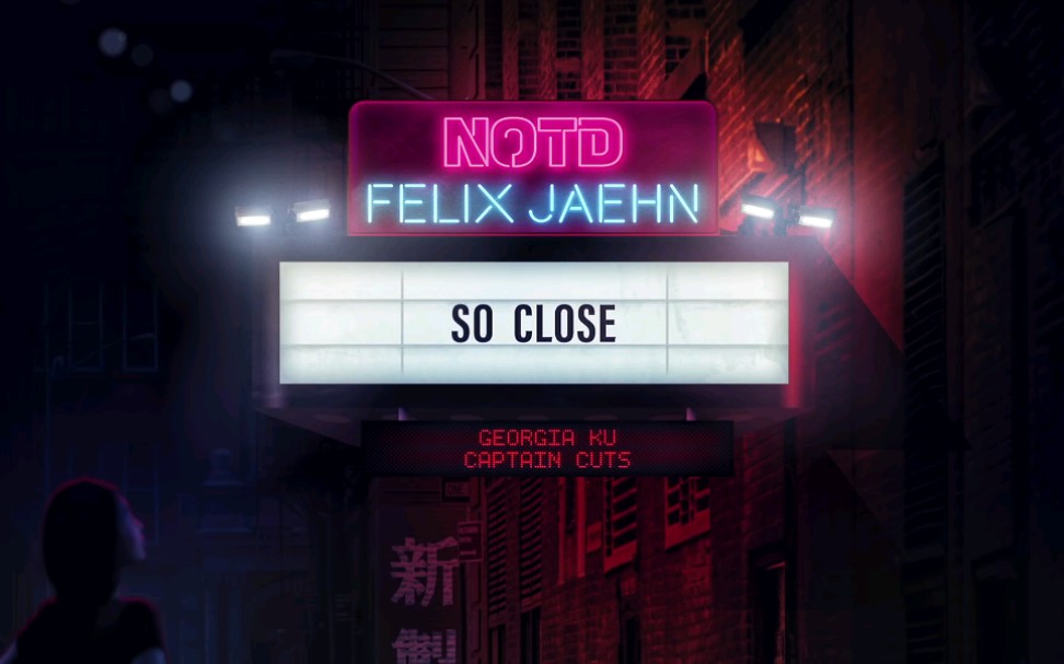 [图]So Close - NOTD , Felix Jaehn