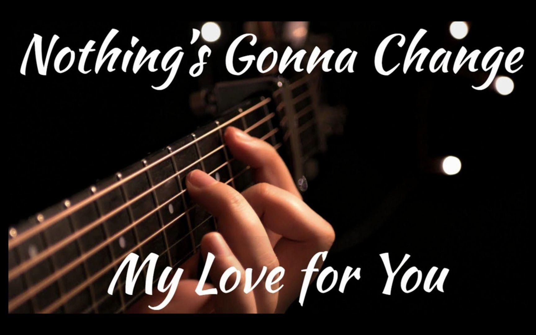 [图]【经典电吉他solo伴奏】Nothings Gonna Change My Love For You 电吉他SOLO伴奏带