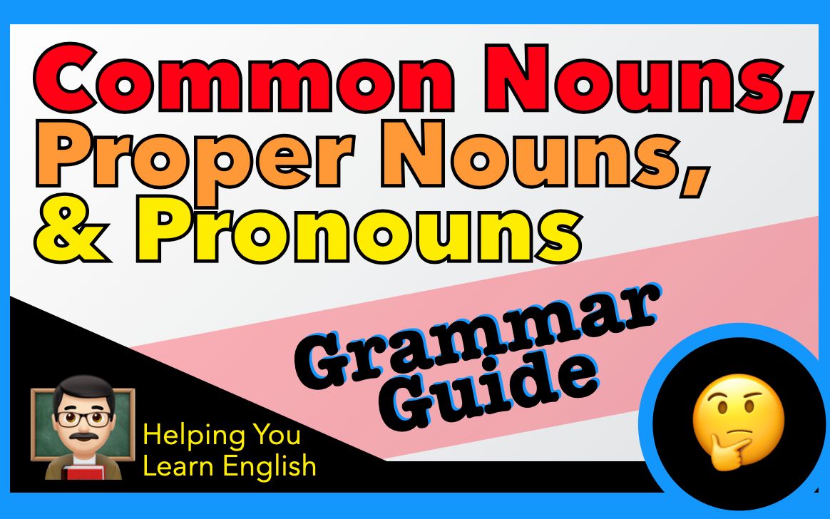 学习3种名词: Common, Proper, & Pronouns 𐟑 英语语法指南 English Grammar Guide哔哩哔哩bilibili