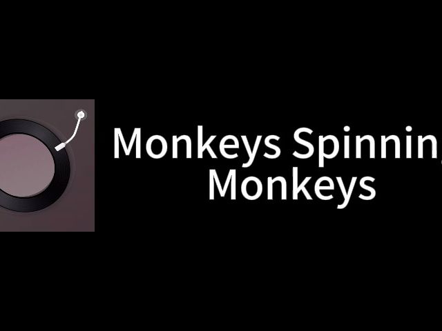 [图]Monkeys Spinning Monkeys  - 整活の小曲 欢快の小曲