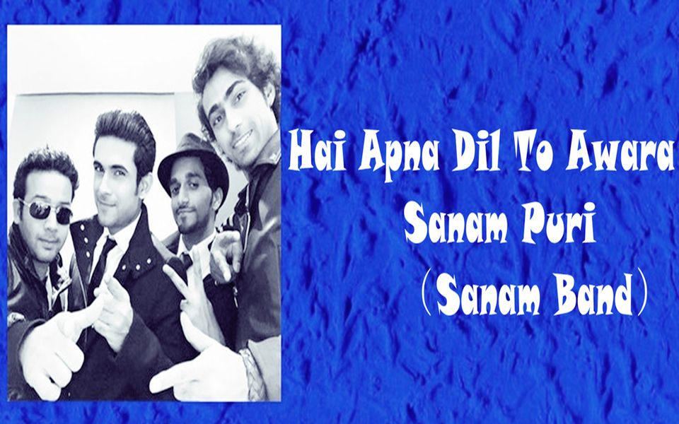 [图]【帅哥组合❤老歌新唱】Hai Apna Dil To Awara-Sanam Puri（Sanam Band）