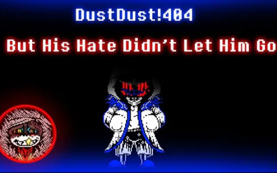 传说之下系列搬运尘埃尘埃404传说dustdust404sansthemebuthishate